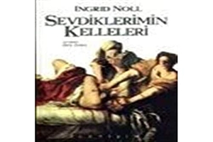 Noll, Ingrid. Sevdiklerimin Kelleleri. Iletisim Yayinlari, 2000.