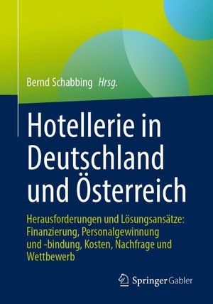 Schabbing, Bernd (Hrsg.). Hotellerie in Deutschland und Österreich - Herausforderungen und Lösungsansätze: Finanzierung, Personalgewinnung und -bindung, Kosten, Nachfrage und Wettbewerb. Springer-Verlag GmbH, 2026.