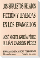 Los supuestos relatos ficción y leyendas de los Evangelios