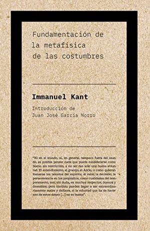 Kant, Immanuel / García Norro, Juan José et al. Fundamentación de la metafísica de las costumbres. Malpaso Holding SL, 2021.