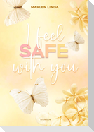 I feel safe with you