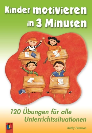 Paterson, Kathy. Kinder motivieren in 3 Minuten - 120 Übungen für alle Unterrichtssituationen. Verlag an der Ruhr GmbH, 2008.