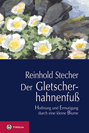 Stecher, Reinhold. Der Gletscherhahnenfuß - Hoffnung und Ermutigung durch eine kleine Blume. Mit Aquarellen des Autors und einer Würdigung von Reinhold Stecher durch Bischof Manfred Scheuer. Tyrolia Verlagsanstalt Gm, 2011.