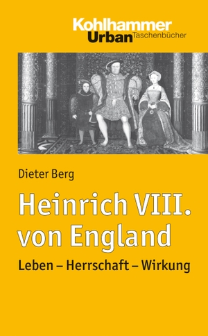 Berg, Dieter. Heinrich VIII. von England - Leben - Herrschaft - Wirkung. Kohlhammer W., 2013.