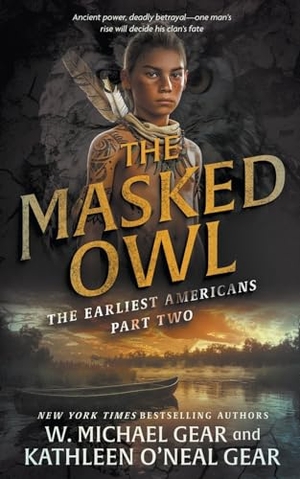 Gear, W Michael / Kathleen O'Neal Gear. The Masked Owl - A Historical Fantasy Series. Wolfpack Publishing LLC, 2024.