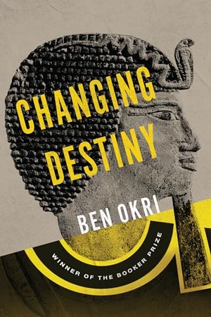 Okri, Ben. Changing Destiny. Other Press (NY), 2023.