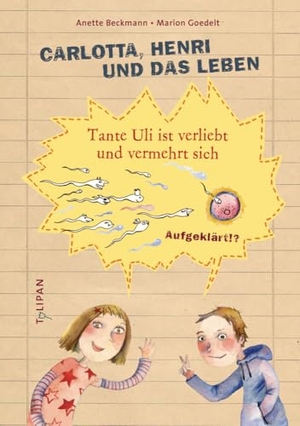 Beckmann, Anette. Carlotta, Henri und das Leben - Tante Uli ist verliebt und vermehrt sich. Tulipan Verlag, 2016.