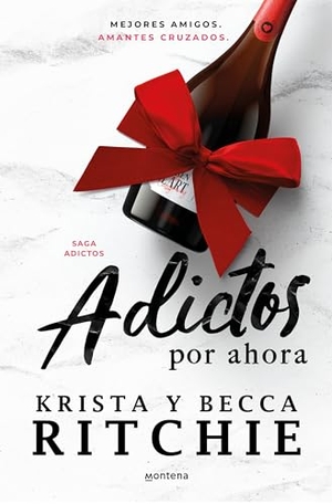 Ritchie, Becca / Krista Ritchie. Adictos Por Ahora / Addicted for Now. Prh Grupo Editorial, 2024.