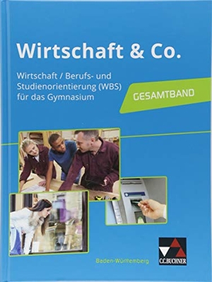 Burghardt, Yvonne / Hamm-Reinöhl, Andreas et al. Wirtschaft & Co. Baden-Württemberg - Wirtschaft / Berufs- und Studienorientierung (WBS) für das Gymnasium - Gesamtband. Buchner, C.C. Verlag, 2018.