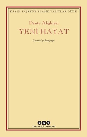 Alighieri, Dante. Yeni Hayat. Yapi Kredi Yayinlari, 2025.