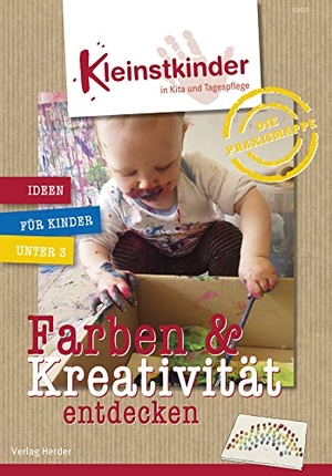 Die Praxismappe: Farben & Kreativität entdecken - Kleinstkinder in Kita und Tagespflege: Ideen für Kinder unter 3. Herder Verlag GmbH, 2022.