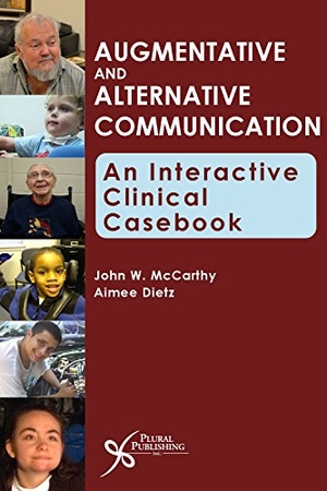 Mccarthy. Augmentative and Alternative Communication - An Interactive Clinical Casebook. Plural Publishing - IPSUK, 2014.