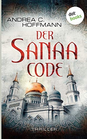 Hoffmann, Andrea C.. Der Sanaa-Code - Thriller. dotbooks print, 2019.