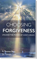 Choosing Forgiveness