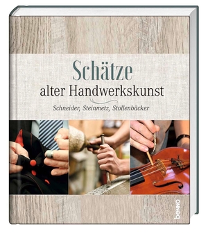 Schätze alter Handwerkskunst - Schneider, Steinmetz, Stollenbäcker u. v. a.. St. Benno Verlag GmbH, 2022.