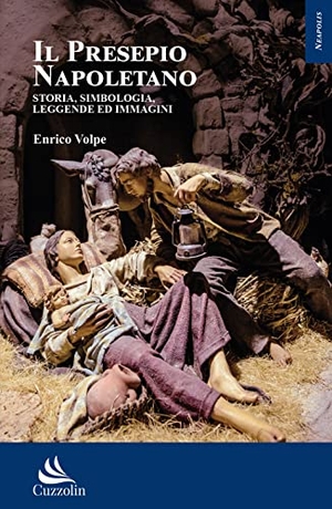 Volpe, Enrico. Il presepio napoletano. Storia, simbologia, leggende ed immagini. , 2022.