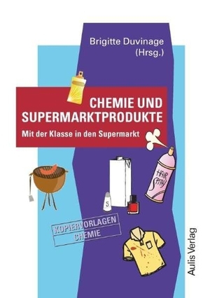 Anders, Fabian / Hübner, Katrin et al. Kopiervorlagen Chemie / Chemie und Supermarktprodukte - Mit der Klasse in den Supermarkt. Aulis Verlag, 2011.