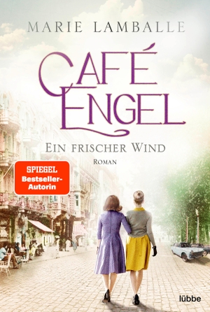 Lamballe, Marie. Café Engel - Ein frischer Wind - Saga um eine Wiesbadener Familie und ihr Traditionscafé. Roman. Lübbe, 2023.