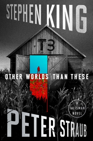 King, Stephen. Other worlds than these - The Talisman Trilogy Finale. Simon + Schuster LLC, 2026.