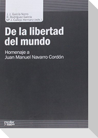 De la libertad del mundo : homenaje a Juan Manuel Navarro Cordón