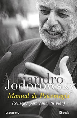 Jodorowsky, Alejandro. Manual de psicomagia. Debolsillo, 2010.