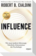 INFLUENCE - Wie man (andere) überzeugt. Nützliche Erkenntnisse der Psychologie