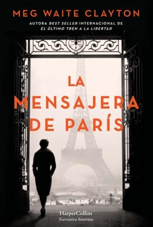 Clayton, Meg Waite. La Mensajera de París (the Postmistress of Paris). HarperCollins Iberica, 2023.