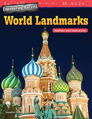 Prior, Jennifer. Engineering Marvels: World Landmarks - Addition and Subtraction. Teacher Created Materials, 2018.