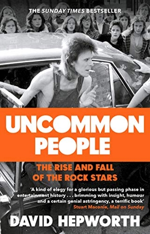 Hepworth, David. Uncommon People - The Rise and Fall of the Rock Stars 1955-1994. Transworld Publishers Ltd, 2018.