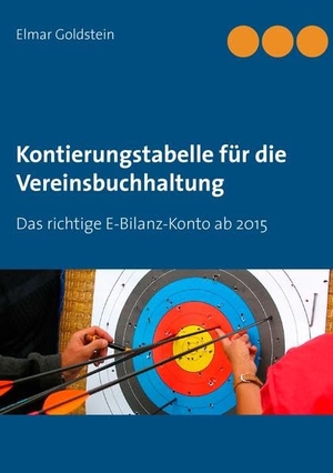 Goldstein, Elmar. Kontierungstabelle für die Vereinsbuchhaltung - Das richtige E-Bilanz-Konto ab 2015. FVSR Fachverlag für Steuern und Recht GmbH, 2015.