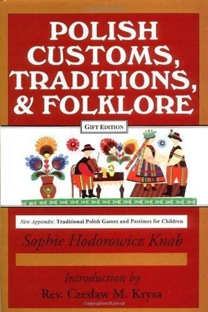Knab, Sophie. Polish Traditions, Customs, and Folklore. Hippocrene Books, 1996.