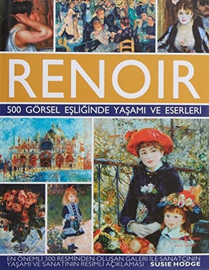 Hodge, Susie. Renoir - 500 Görsel Esliginde Yasami ve Eserleri. Türkiye Is Bankasi Kültür Yayinlari, 2020.