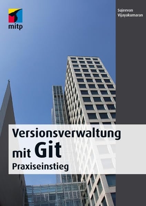 Vijayakumaran, Sujeevan. Versionsverwaltung mit Git - Praxiseinstieg. mitp Verlag, 2018.