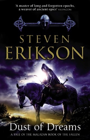 Erikson, Steven. Dust of Dreams - The Malazan Book of the Fallen 9. Penguin Life, 2010.