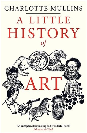 Mullins, Charlotte. A Little History of Art. Yale University Press, 2022.