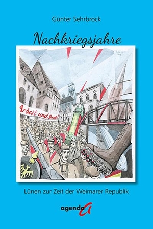 Sehrbrock, Günter. Nachkriegsjahre - Lünen zur Zeit der Weimarer Republik. agenda Verlag GmbH & Co., 2025.