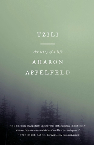 Appelfeld, Aharon. Tzili - The Story of a Life. Knopf Doubleday Publishing Group, 2012.
