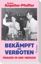 Bekämpft und verboten - Frauen in der Medizin