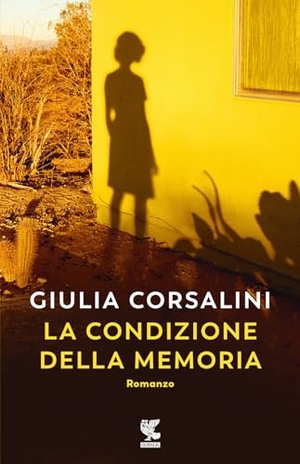 Corsalini, Giulia. La condizione della memoria. Guanda, 2024.