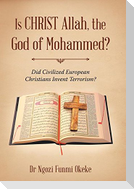 Is CHRIST Allah, the God of Mohammed?