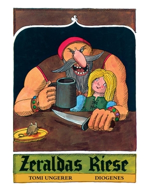 Ungerer, Tomi. Zeraldas Riese. Diogenes Verlag AG, 2019.