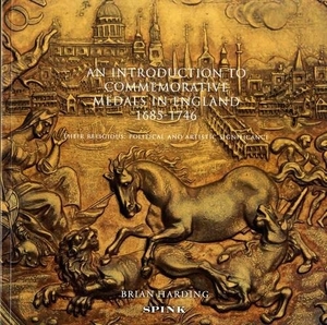 Harding, Brian. An Introduction to Commemorative Medals in England 1685-1746 - Their Religious, Political and Artistic Significance. Pen & Sword Books, 2019.