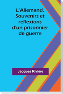 L'Allemand. Souvenirs et réflexions d'un prisonnier de guerre