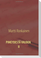 PIMEYDESTÄ VALOON II