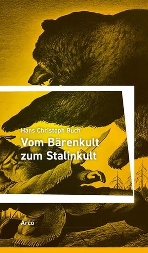 Buch, Hans Christoph. Vom Bärenkult zum Stalinkult. Arco Verlag GmbH, 2024.
