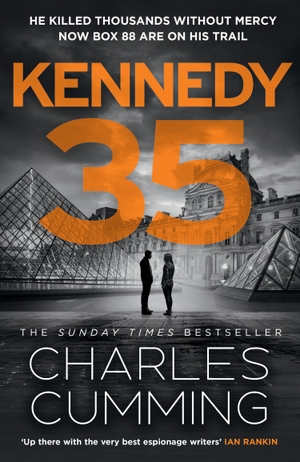 Cumming, Charles. KENNEDY 35 - He killed thousands without mercy now box 88 are on his trail. Harper Collins Publ. UK, 2023.