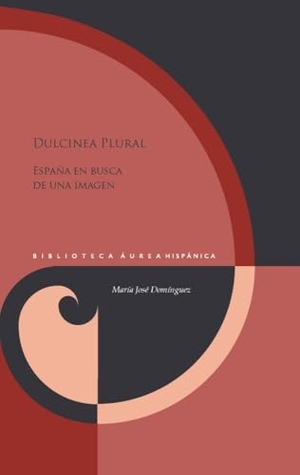 Domínguez, María José. Dulcinea plural : España en busca de una imagen. Vervuert Verlagsges., 2024.