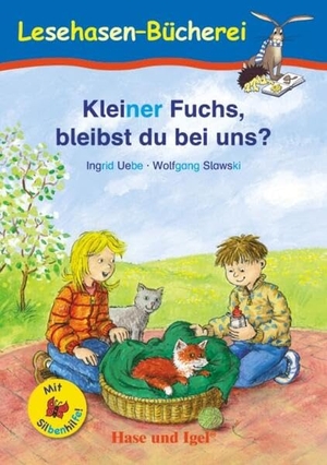 Uebe, Ingrid. Kleiner Fuchs, bleibst du bei uns? / Silbenhilfe. Schulausgabe. Hase und Igel Verlag GmbH, 2021.