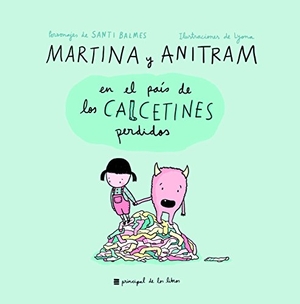 Martina. Martina Y Anitram En El Pais de Los Calcetines Perdidos -Z. Principal de Los Libros, 2017.