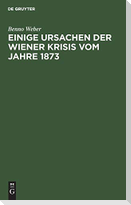 Einige Ursachen der Wiener Krisis vom Jahre 1873